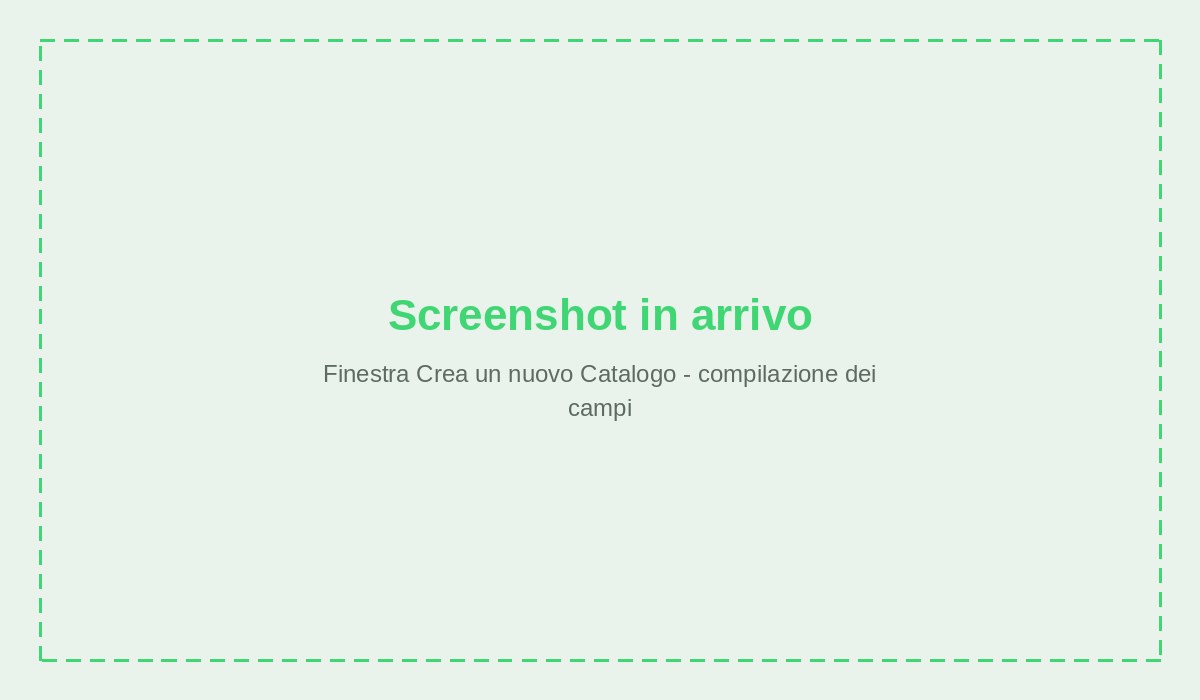 Finestra Crea un nuovo Catalogo - compilazione dei campi